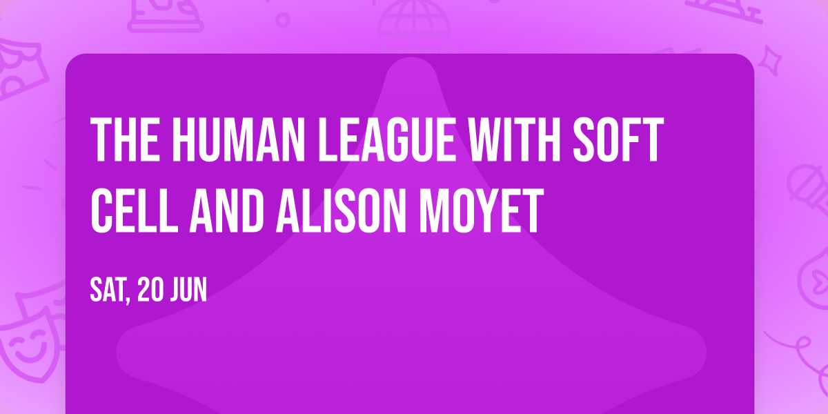 The Human League with Soft Cell and Alison Moyet