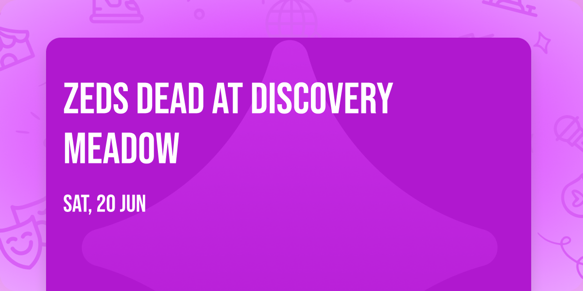 Zeds Dead at Discovery Meadow