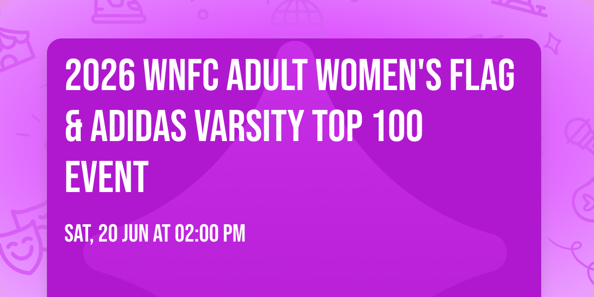 2026 WNFC ADULT WOMEN'S FLAG & ADIDAS VARSITY TOP 100 EVENT