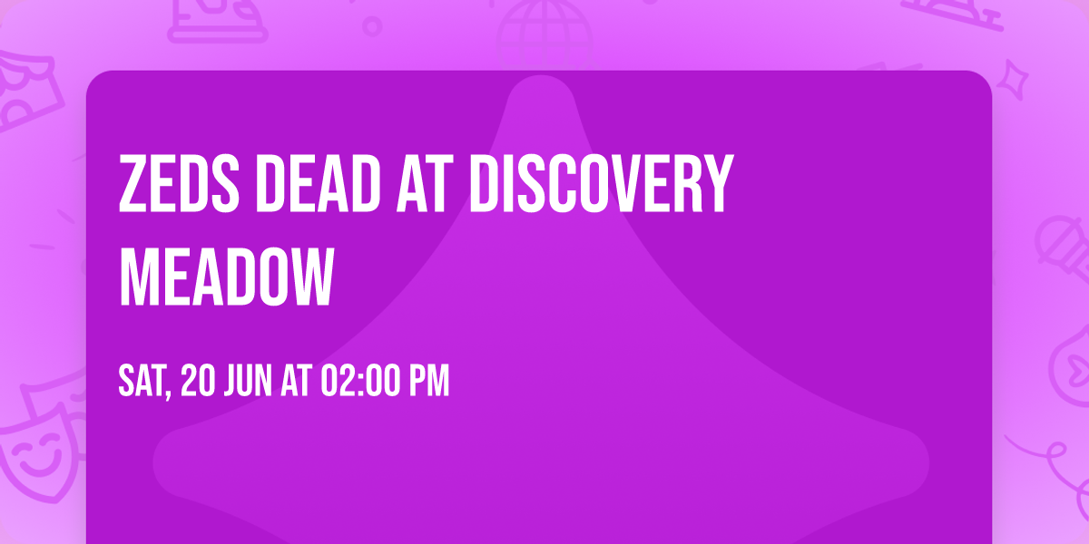 Zeds Dead at Discovery Meadow