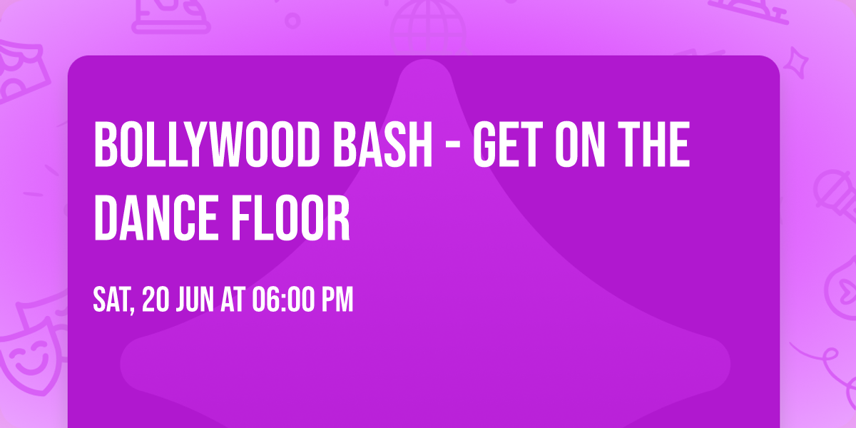 Bollywood Bash - Get on the dance floor