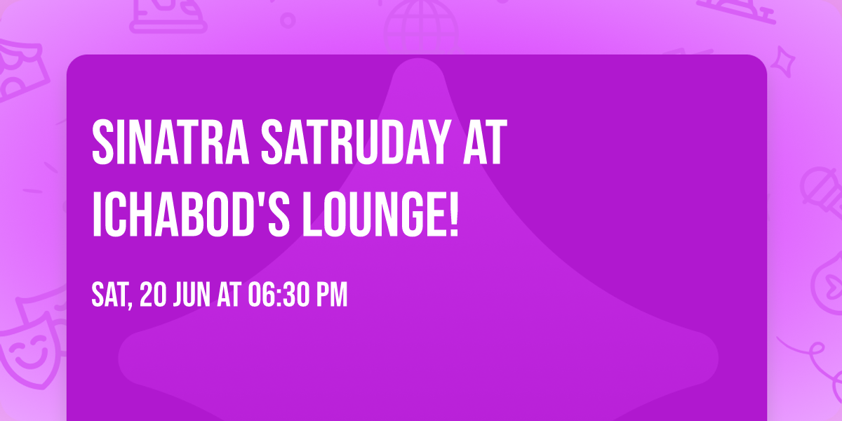 Sinatra Satruday at Ichabod's Lounge!