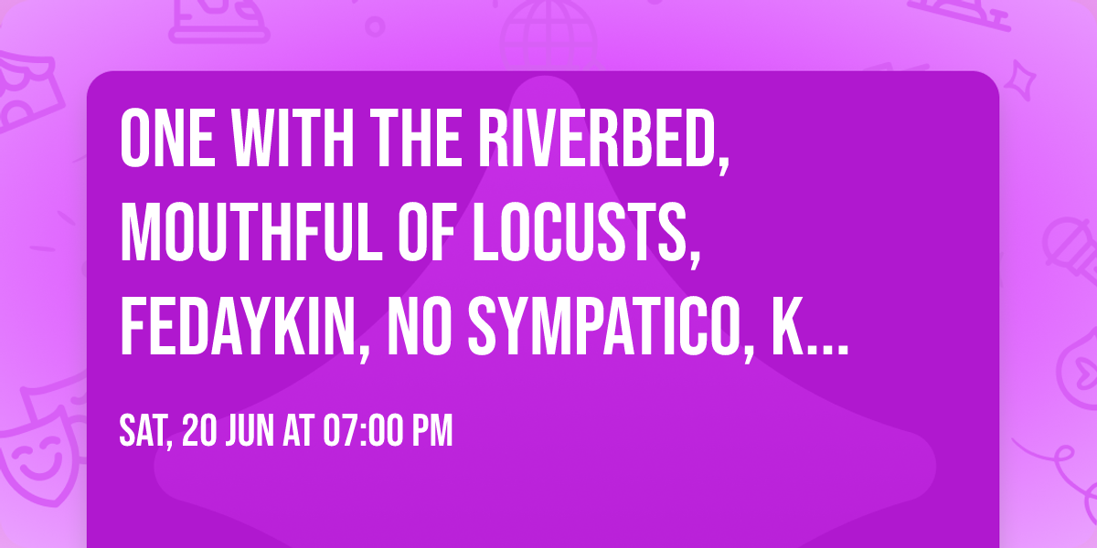 One with the Riverbed, Mouthful of Locusts, Fedaykin, No Sympatico, King of Rats @ Sugarbowl
