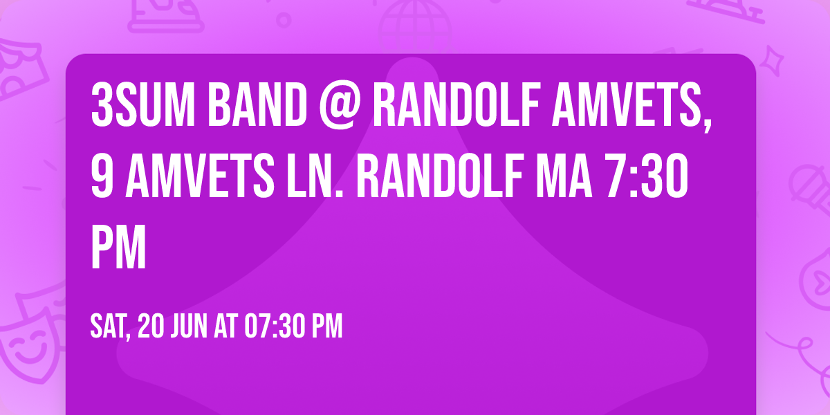 3Sum Band @ Randolf Amvets, 9 Amvets Ln. Randolf Ma 7:30 pm