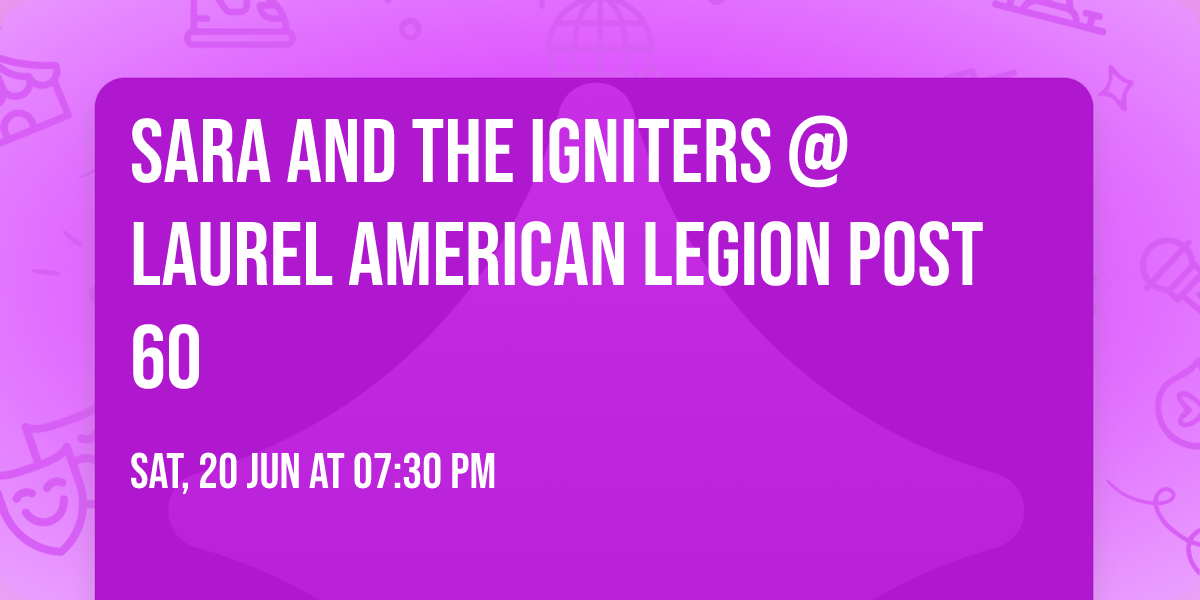 Sara and The Igniters @ Laurel American Legion Post 60 