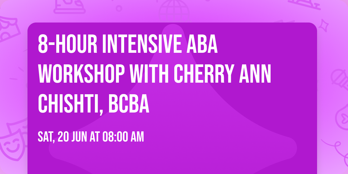 8-hour Intensive ABA workshop with Cherry Ann Chishti, BCBA