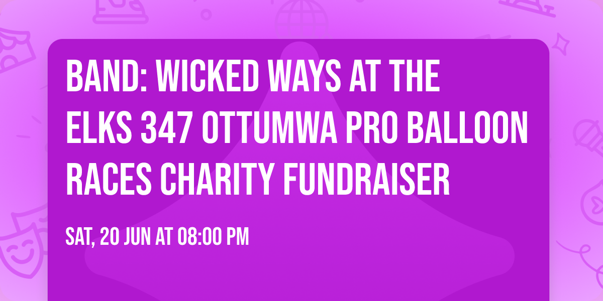 Band: Wicked Ways at the Elks 347 Ottumwa Pro Balloon Races Charity Fundraiser