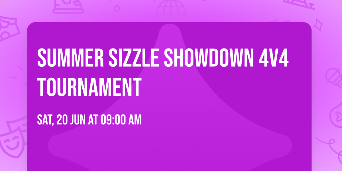 Summer Sizzle Showdown 4v4 Tournament