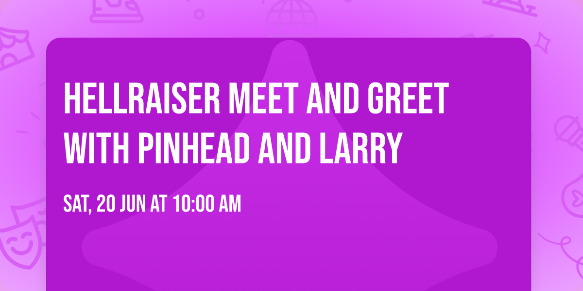 Hellraiser Meet and Greet with Pinhead and Larry 