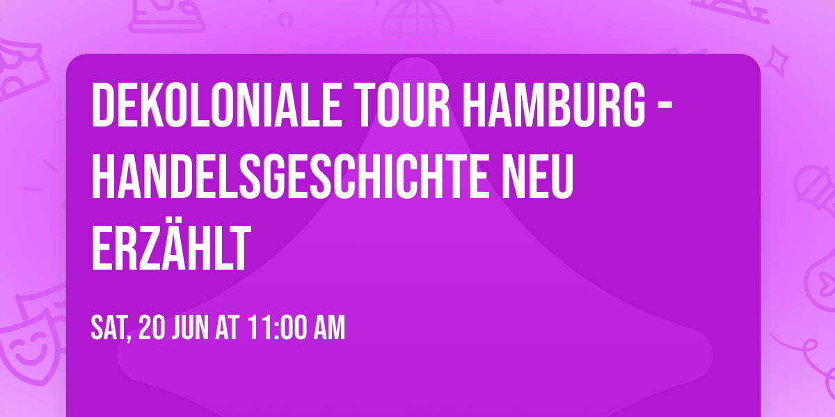 Dekoloniale Tour Hamburg - Handelsgeschichte neu erz\u00e4hlt