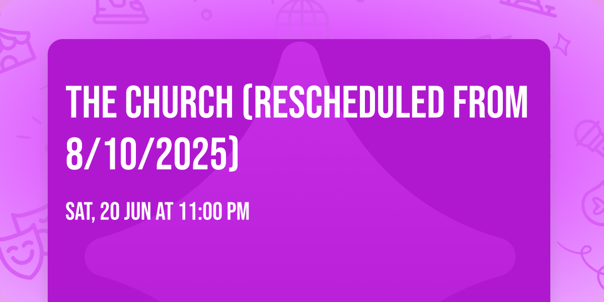 The Church (Rescheduled from 8\/10\/2025)