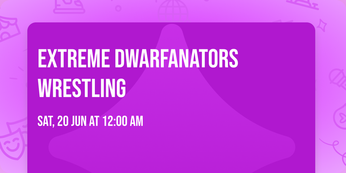 Extreme Dwarfanators Wrestling