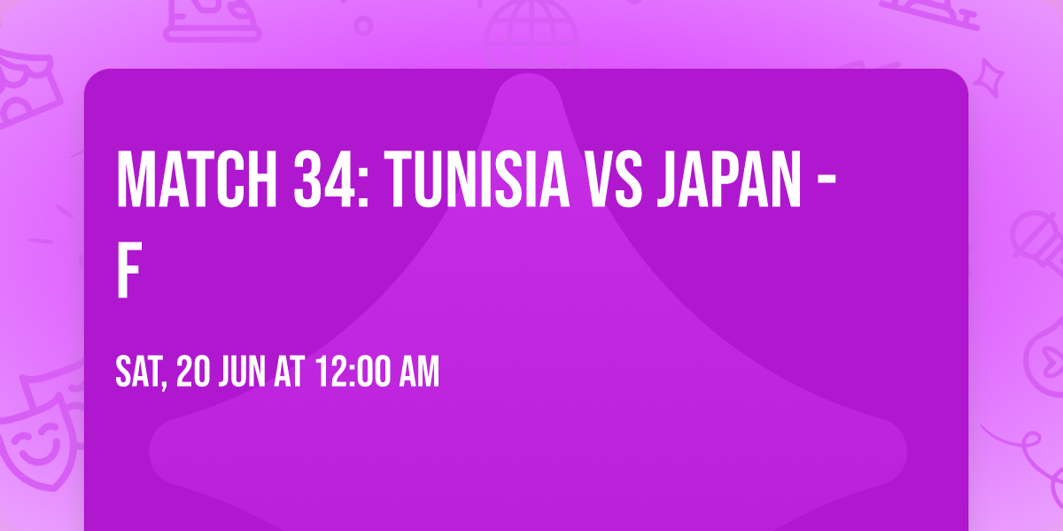 Match 34: Tunisia vs Japan - F