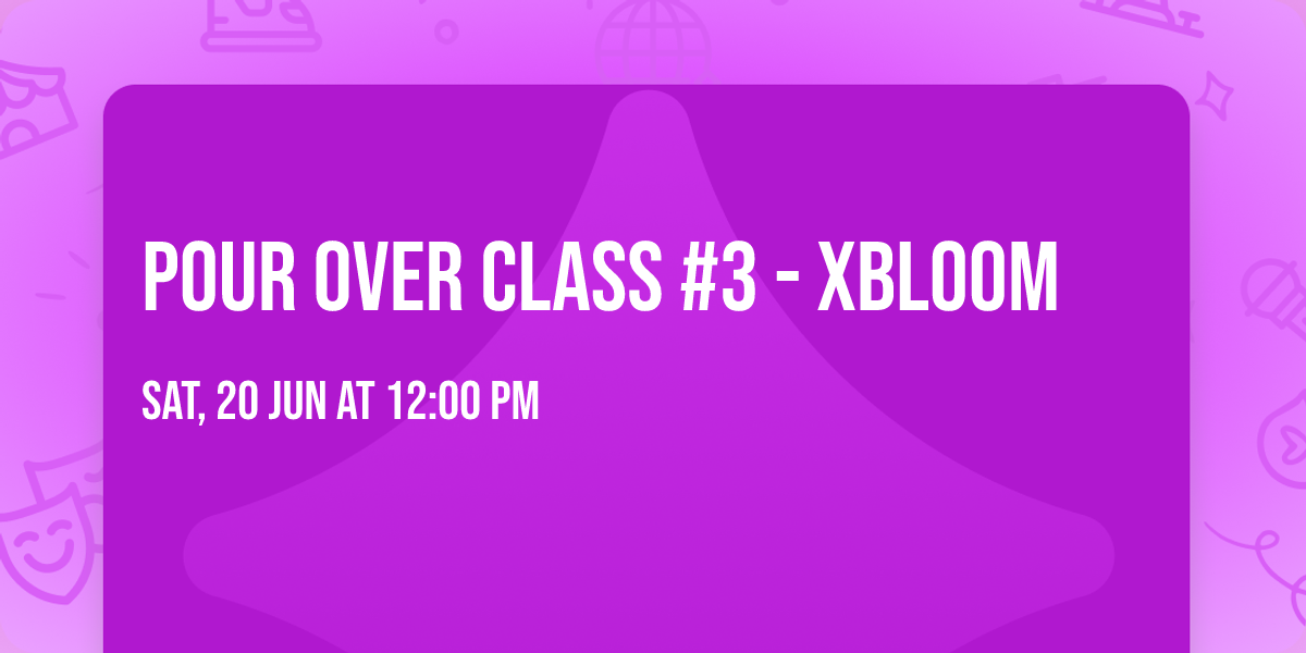 Pour Over Class #3 - xBloom