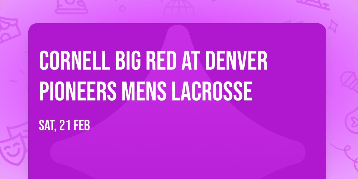 Cornell Big Red at Denver Pioneers Mens Lacrosse