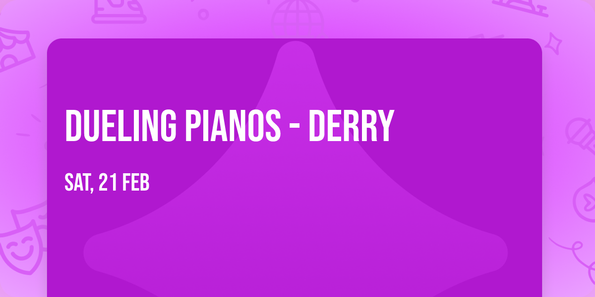 Dueling Pianos - Derry