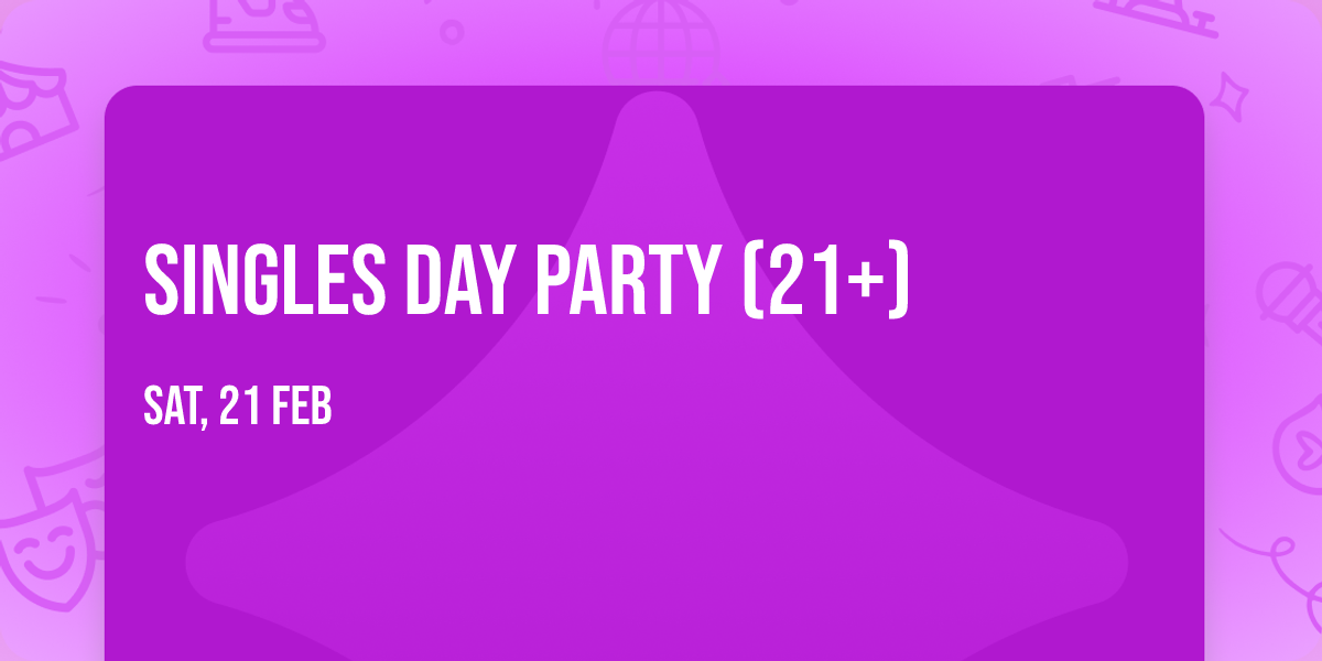 Singles Day Party (21+)