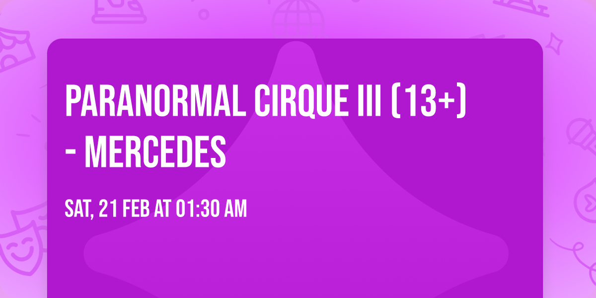 Paranormal Cirque III (13+) - Mercedes