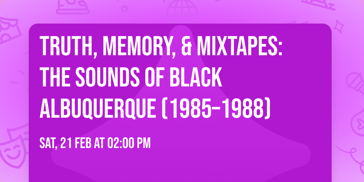 Truth, Memory, & Mixtapes: The Sounds of Black Albuquerque (1985\u20131988)
