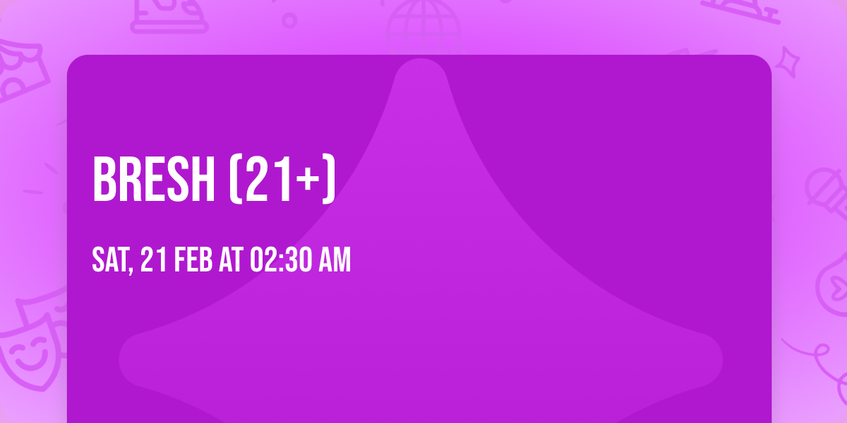 BRESH (21+)