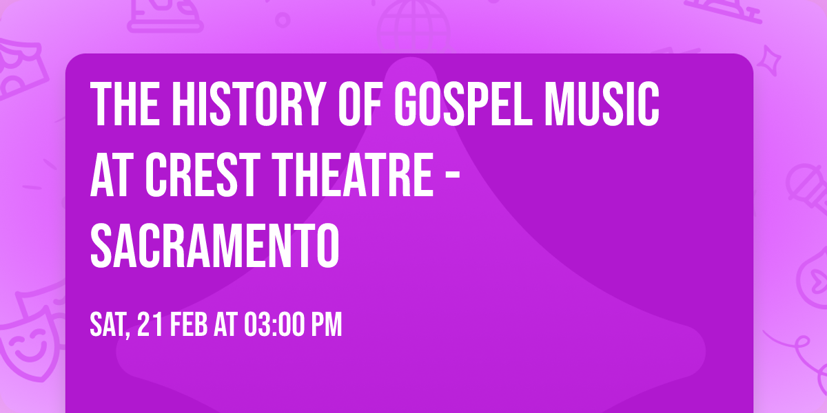The History of Gospel Music at Crest Theatre - Sacramento