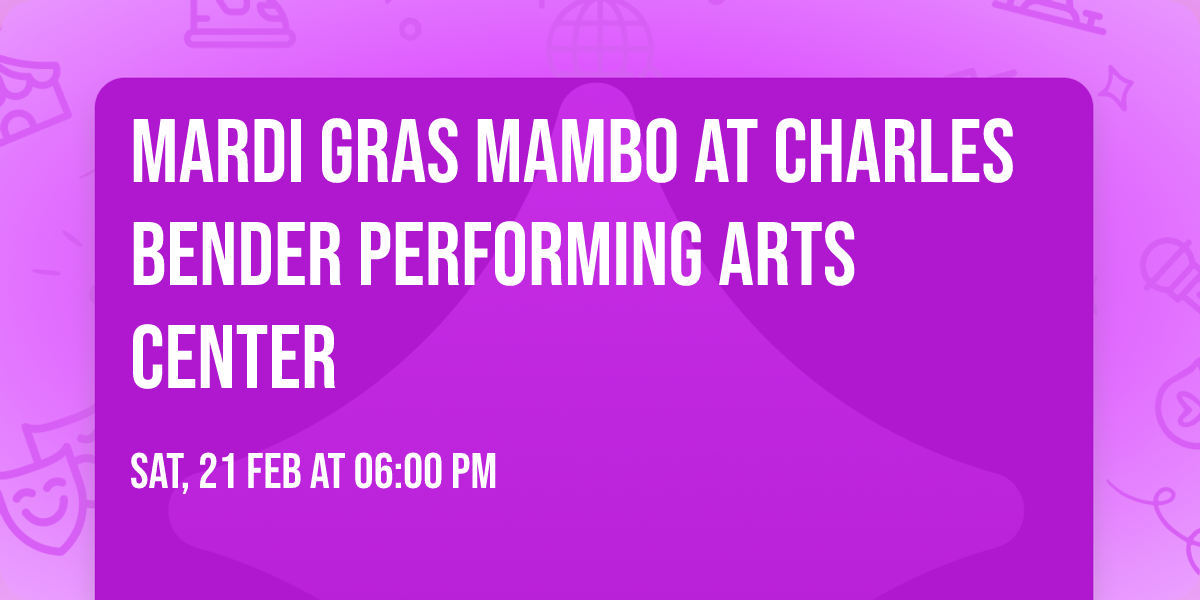 Mardi Gras Mambo at Charles Bender Performing Arts Center