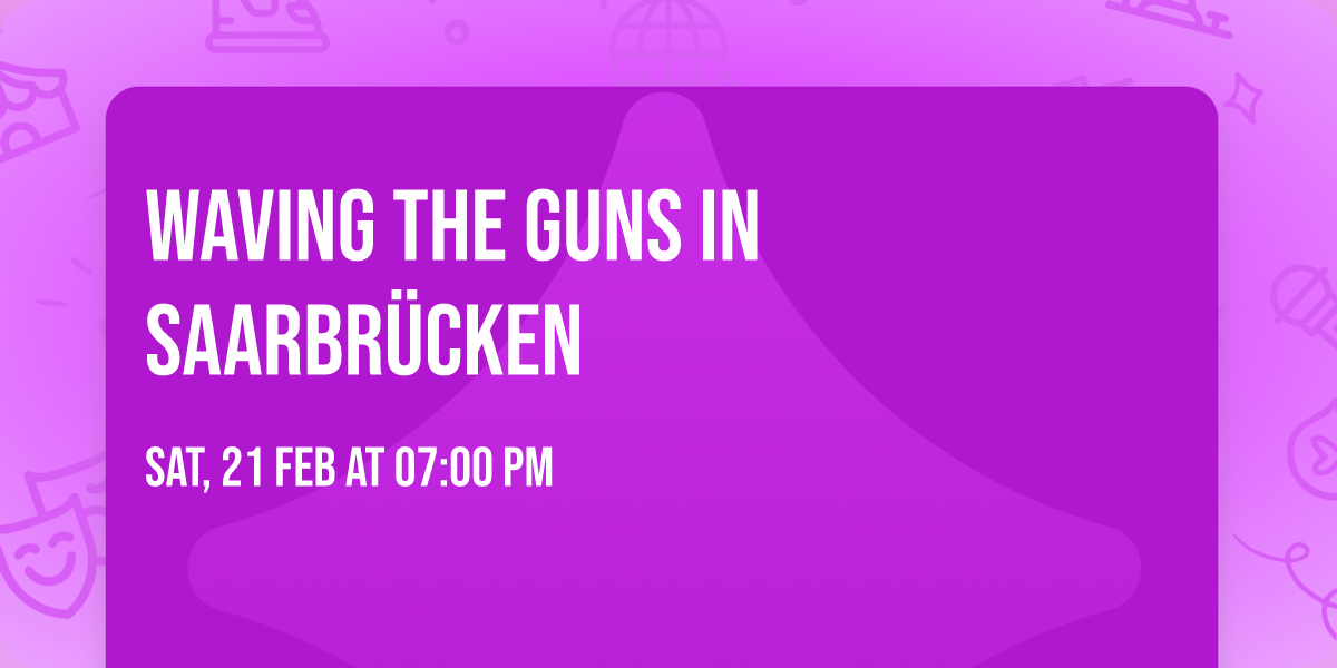 Waving The Guns in Saarbr\u00fccken