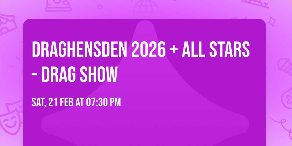 DragHensDen 2026 + All Stars - Drag Show