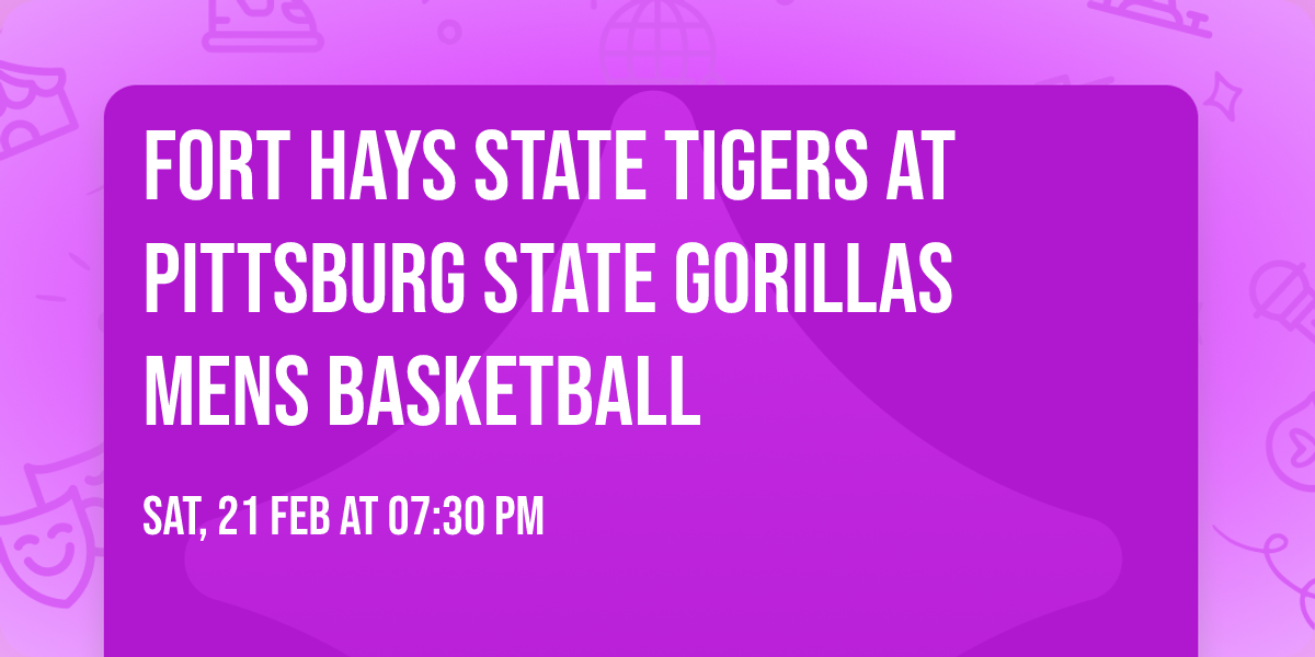 Fort Hays State Tigers at Pittsburg State Gorillas Mens Basketball