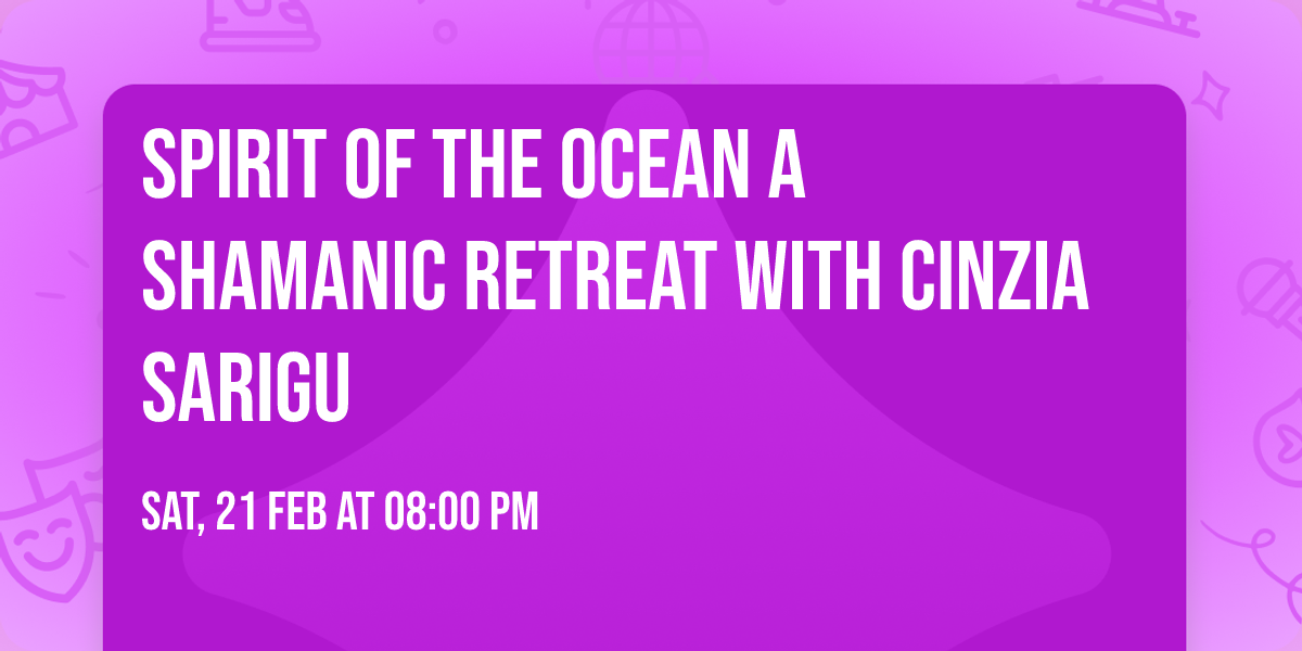 Spirit of the ocean a Shamanic retreat with Cinzia Sarigu