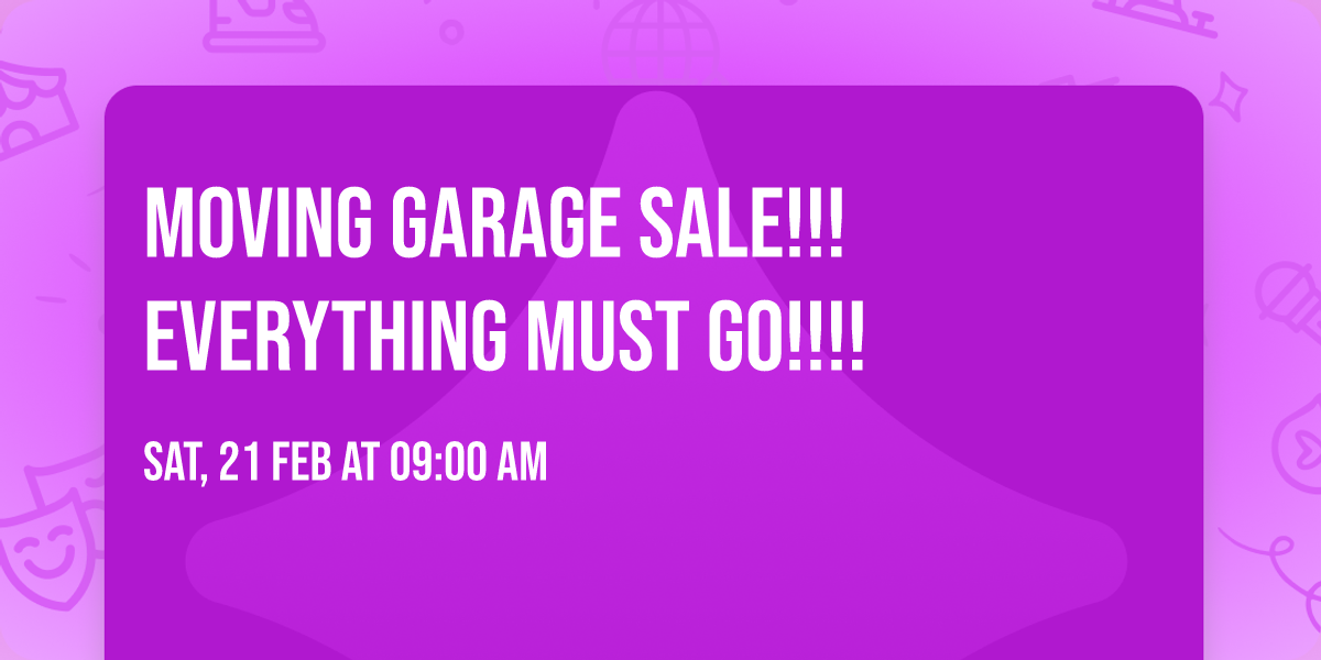 Moving Garage Sale!!! Everything Must Go!!!! 