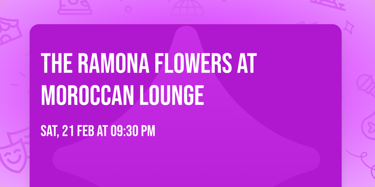 The Ramona Flowers at Moroccan Lounge