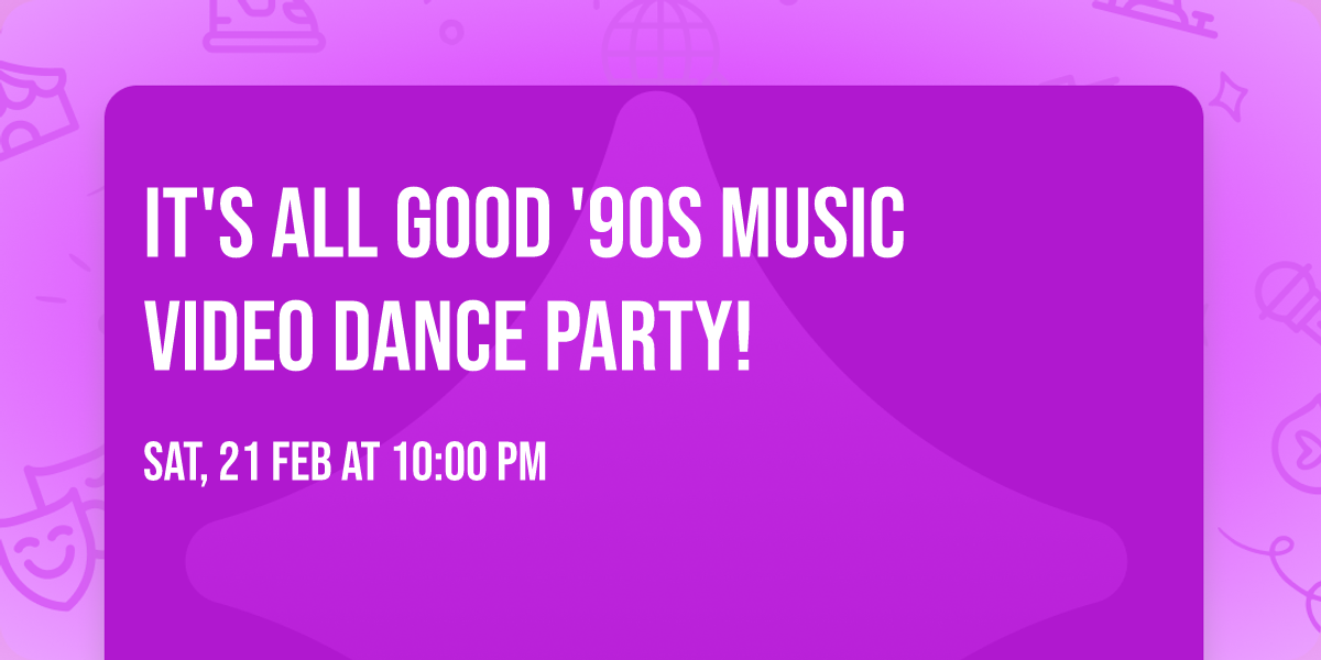 It's All Good '90s Music Video Dance Party!