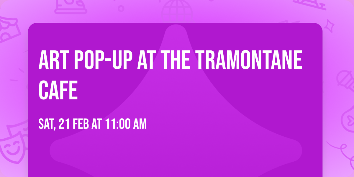 Art Pop-Up at the Tramontane Cafe