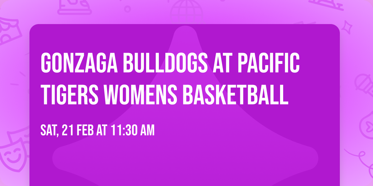 Gonzaga Bulldogs at Pacific Tigers Womens Basketball