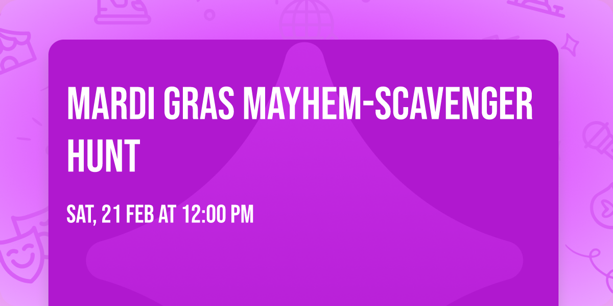 Mardi Gras Mayhem-Scavenger Hunt 