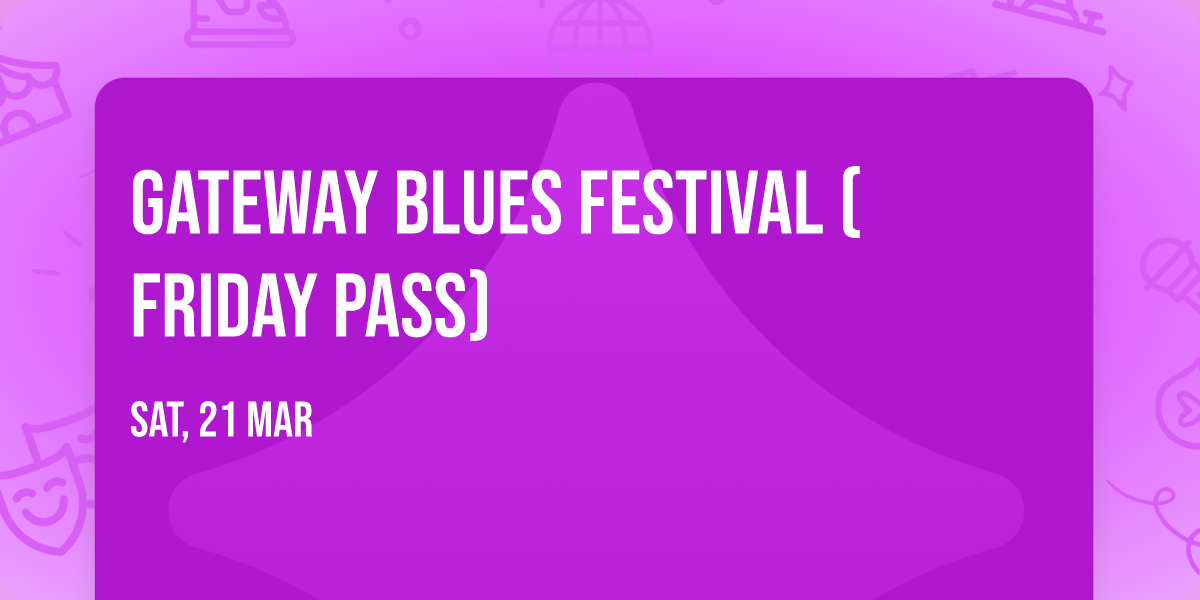 Gateway Blues Festival (Friday Pass)
