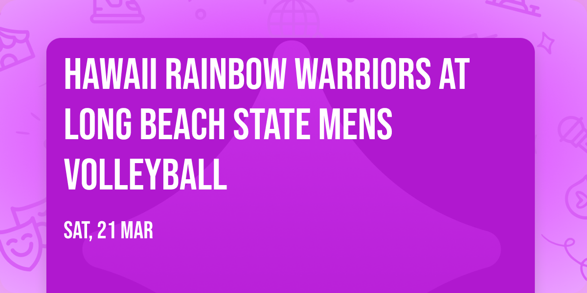 Hawaii Rainbow Warriors at Long Beach State Mens Volleyball
