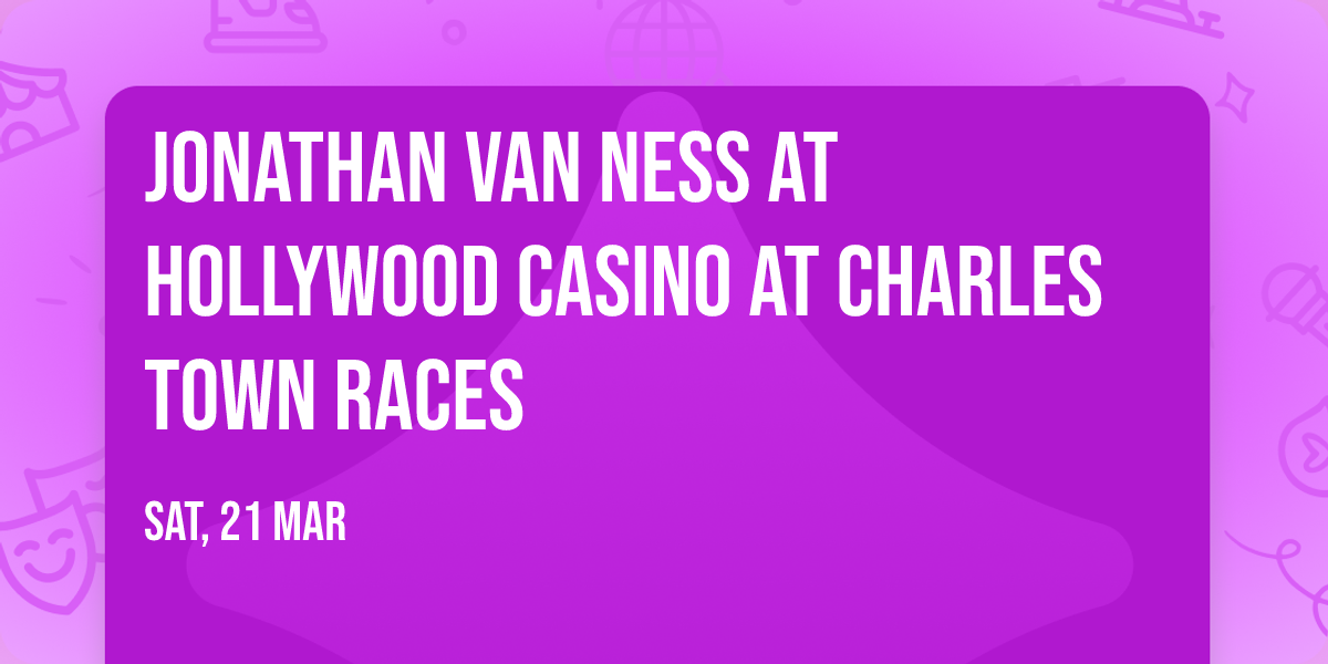 Jonathan Van Ness at Hollywood Casino at Charles Town Races
