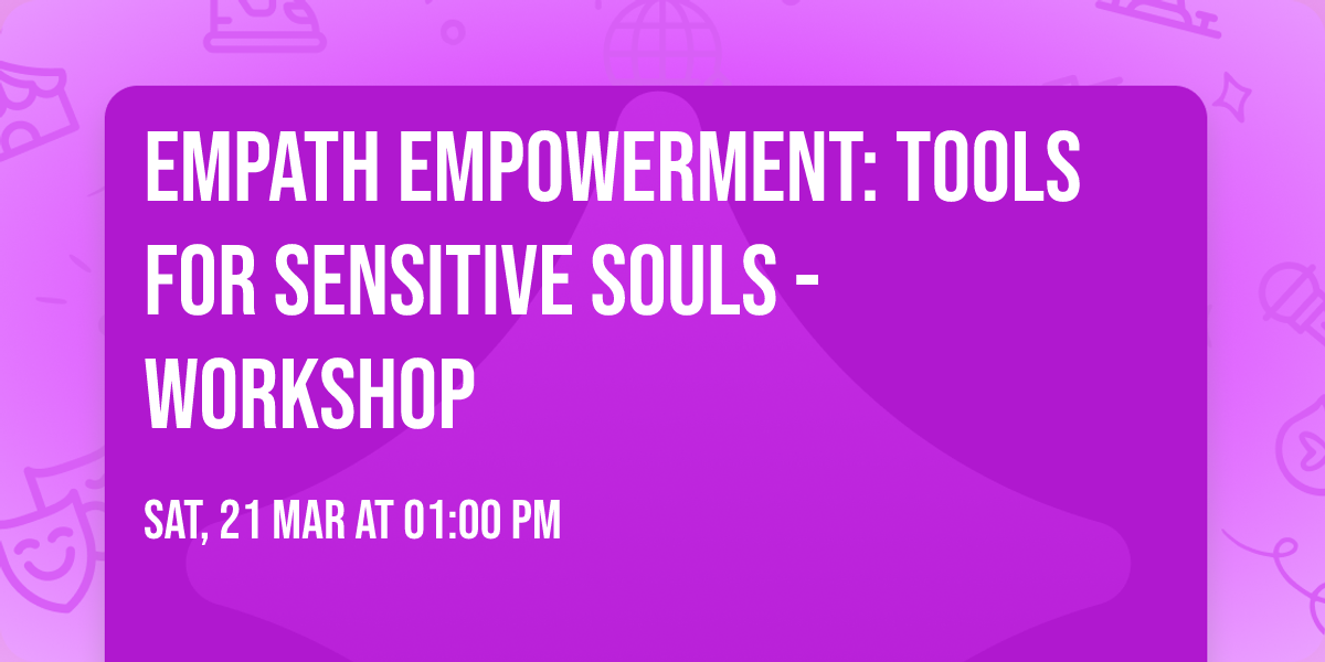 Empath Empowerment: Tools for Sensitive Souls - workshop