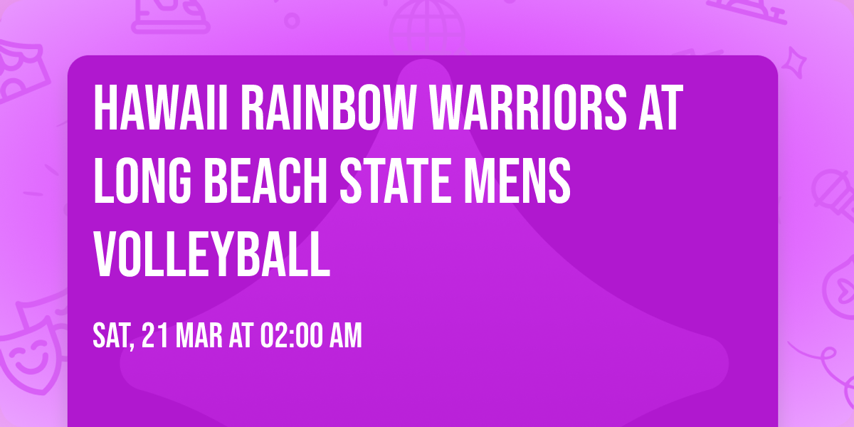 Hawaii Rainbow Warriors at Long Beach State Mens Volleyball