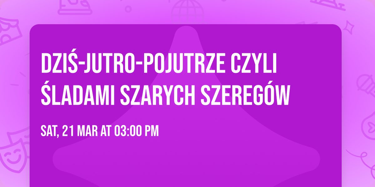 Dzi\u015b-Jutro-Pojutrze czyli \u015bladami Szarych Szereg\u00f3w