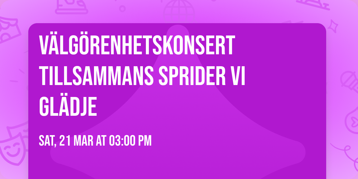 V\u00e4lg\u00f6renhetskonsert \ud83c\udfb6\ud83d\udc9bTillsammans sprider vi gl\u00e4dje 