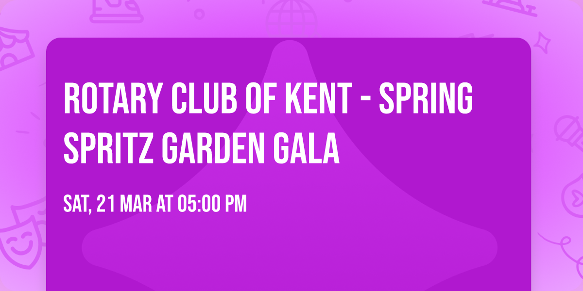 Rotary Club of Kent - Spring Spritz Garden Gala