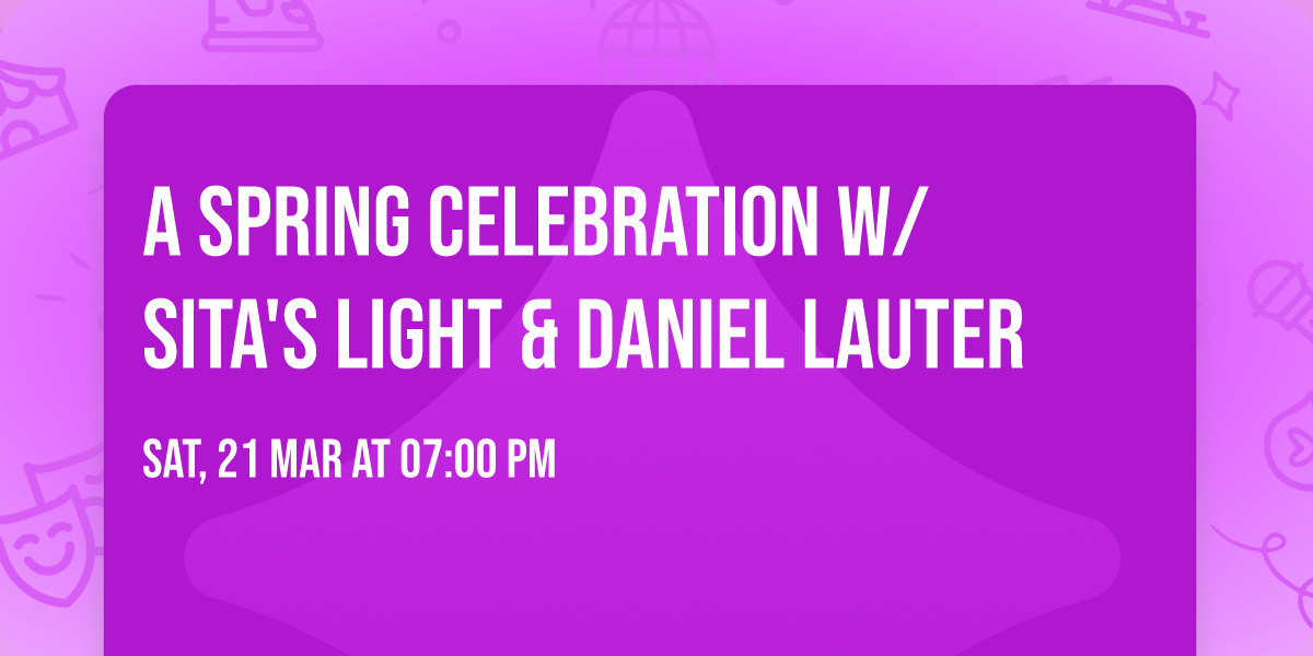 A Spring Celebration w\/ Sita's Light & Daniel Lauter