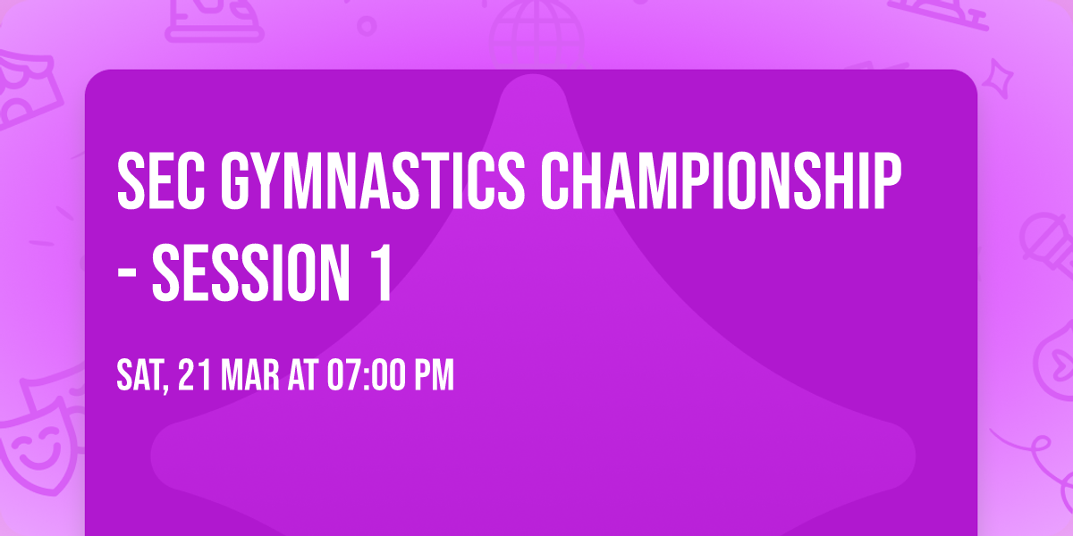 SEC Gymnastics Championship - Session 1