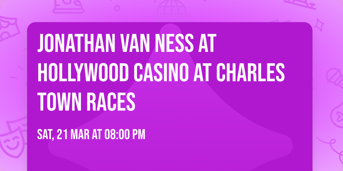Jonathan Van Ness at Hollywood Casino at Charles Town Races