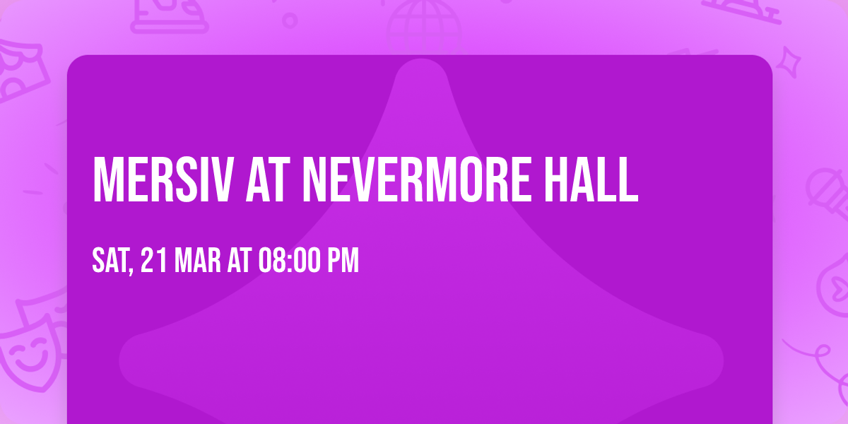 Mersiv at Nevermore Hall
