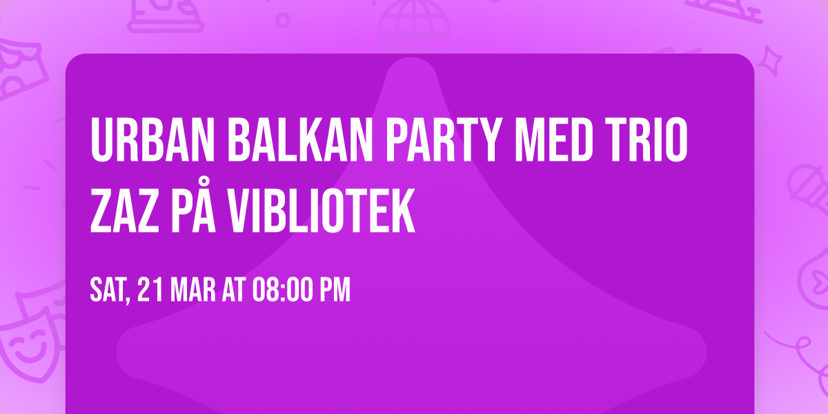 Urban Balkan Party med Trio ZAZ p\u00e5 Vibliotek 