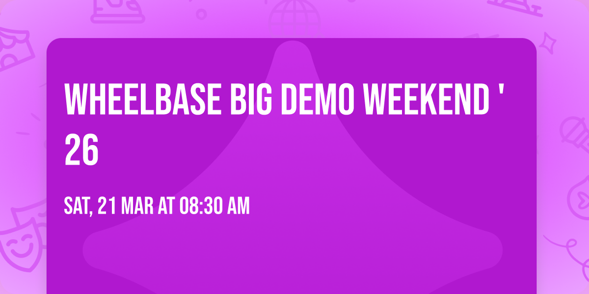 Wheelbase Big Demo Weekend '26